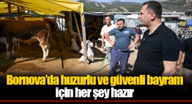 Bornova’da huzurlu ve güvenli bayram için her şey hazır
