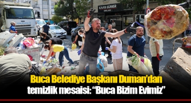 Buca Belediye Başkanı Duman'dan Temizlik Mesaisi:
