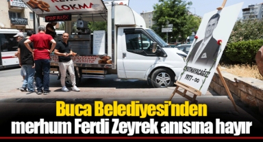 Buca Belediyesi’nden merhum Ferdi Zeyrek anısına hayır