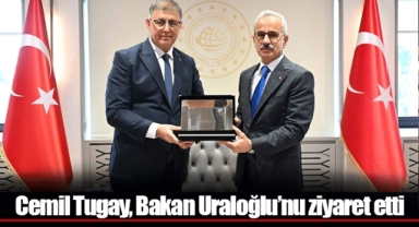 Cemil Tugay, Bakan Uraloğlu’nu ziyaret etti