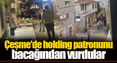 Çeşme'de holding patronunu bacağından vurdular