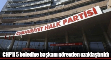 CHP'li 5 belediye başkanı görevden uzaklaştırıldı
