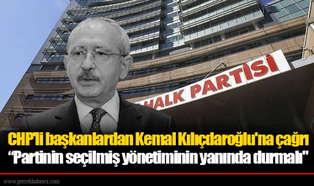 CHP'li başkanlardan Kemal Kılıçdaroğlu'na çağrı