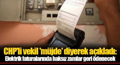 CHP'li vekil 'müjde' diyerek açıkladı: Elektrik faturalarında haksız zamlar geri ödenecek