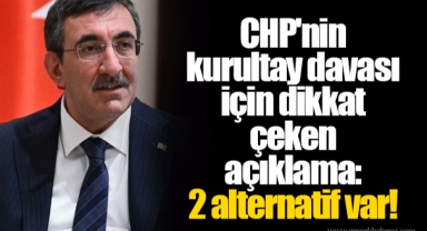 CHP'nin kurultay davası için dikkat çeken açıklama: 2 alternatif var!