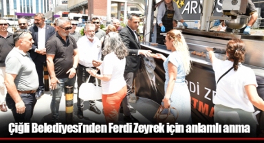 Çiğli Belediyesi’nden Ferdi Zeyrek için anlamlı anma