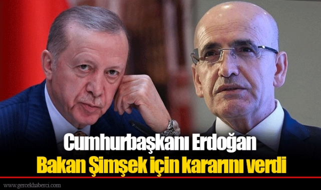 Cumhurbaşkanı Erdoğan Bakan Şimşek İçin Kararını Verdi