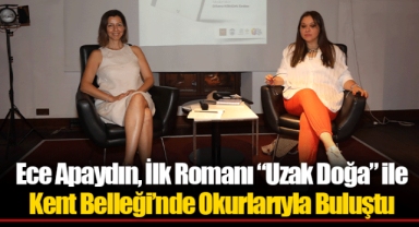 Ece Apaydın, İlk Romanı “Uzak Doğa” ile Kent Belleği’nde Okurlarıyla Buluştu