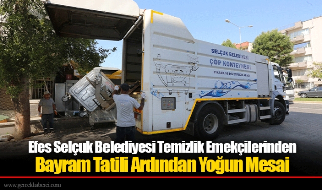 Efes Selçuk Belediyesi Temizlik Emekçilerinden Bayram Tatili Ardından Yoğun Mesai