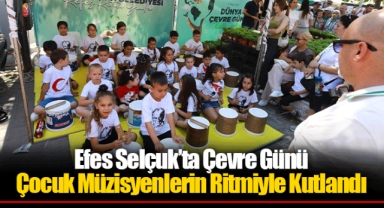 Efes Selçuk’ta Çevre Günü Çocuk Müzisyenlerin Ritmiyle Kutlandı