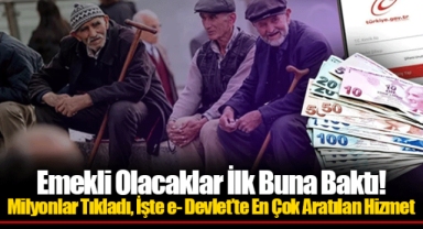 Emekli Olacaklar İlk Buna Baktı! Milyonlar Tıkladı, İşte e- Devlet’te En Çok Aratılan Hizmet