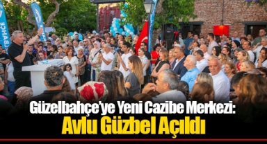 Güzelbahçe’ye Yeni Cazibe Merkezi: Avlu Güzbel Açıldı