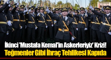 İkinci 'Mustafa Kemal'in Askerleriyiz' Krizi! Teğmenler Gibi İhraç Tehlikesi Kapıda