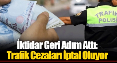 İktidar Geri Adım Attı: Trafik Cezaları İptal Oluyor
