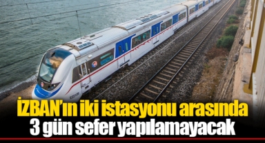 İZBAN’ın iki istasyonu arasında 3 gün sefer yapılamayacak