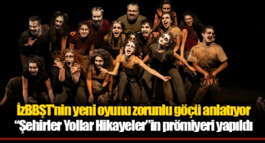 İzBBŞT'nin yeni oyunu zorunlu göçü anlatıyor