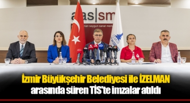 İzmir Büyükşehir Belediyesi ile İZELMAN arasında süren TİS'te imzalar atıldı