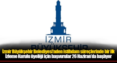 İzmir Büyükşehir Belediyesi’nden istihdam süreçlerinde bir ilk