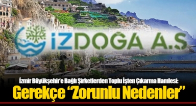 İzmir Büyükşehir'e Bağlı Şirketlerden Toplu İşten Çıkarma Hamlesi: Gerekçe