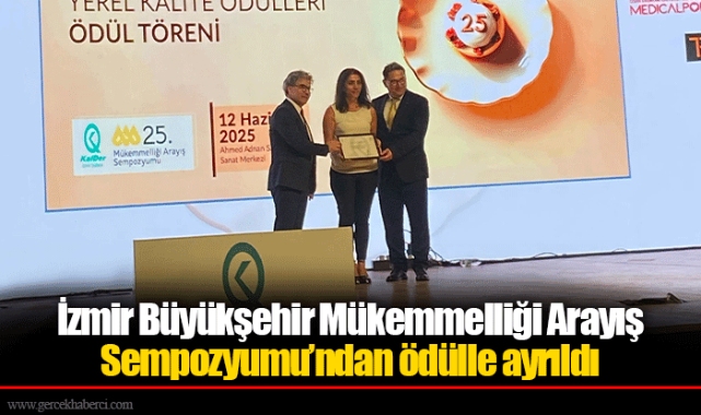 İzmir Büyükşehir Mükemmelliği Arayış Sempozyumu’ndan ödülle ayrıldı