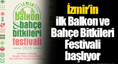 İzmir’in ilk Balkon ve Bahçe Bitkileri Festivali başlıyor