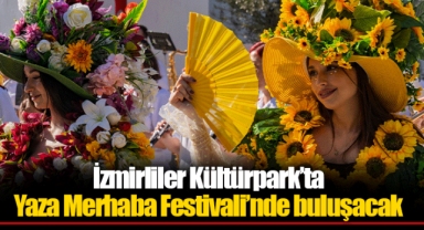 İzmirliler Kültürpark’ta Yaza Merhaba Festivali’nde buluşacak