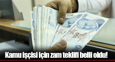 Kamu işçisi için zam teklifi belli oldu!