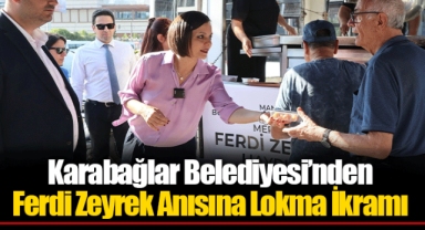Karabağlar Belediyesi’nden Ferdi Zeyrek Anısına Lokma İkramı