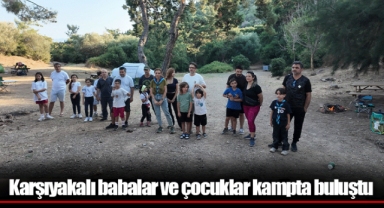 Karşıyakalı babalar ve çocuklar kampta buluştu