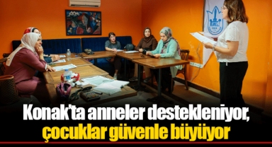 Konak’ta anneler destekleniyor, çocuklar güvenle büyüyor