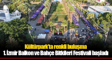 Kültürpark’ta renkli buluşma 1. İzmir Balkon ve Bahçe Bitkileri Festivali başladı