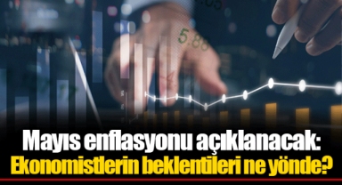 Mayıs enflasyonu açıklanacak: Ekonomistlerin beklentileri ne yönde?
