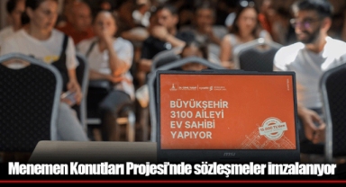 Menemen Konutları Projesi’nde sözleşmeler imzalanıyor