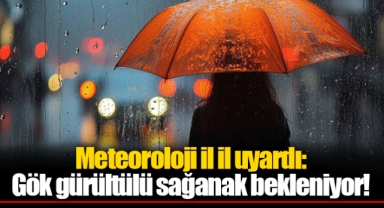 Meteoroloji il il uyardı: Gök gürültülü sağanak bekleniyor!