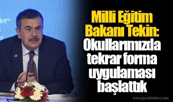 Milli Eğitim Bakanı Tekin: Okullarımızda tekrar forma uygulaması başlattık
