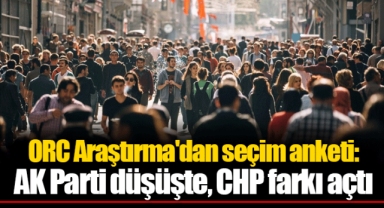 ORC Araştırma'dan seçim anketi: AK Parti düşüşte, CHP farkı açtı