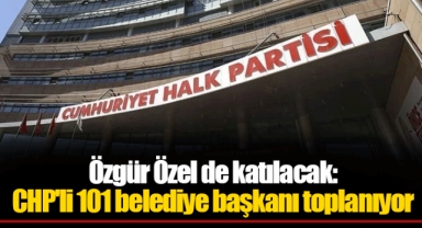 Özgür Özel de katılacak: CHP'li 101 belediye başkanı toplanıyor