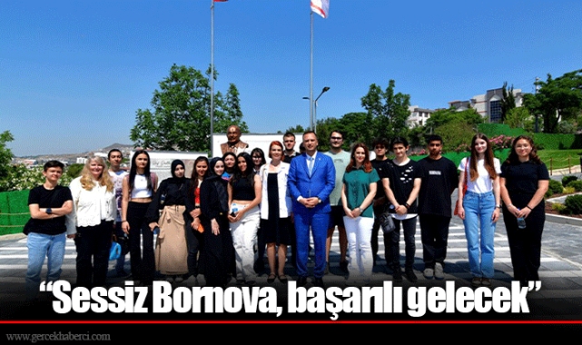 “Sessiz Bornova, başarılı gelecek”