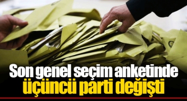 Son genel seçim anketinde üçüncü parti değişti