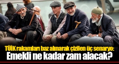 TÜİK rakamları baz alınarak çizilen üç senaryo: Emekli ne kadar zam alacak?