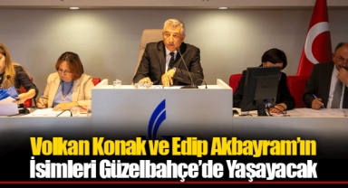 Volkan Konak ve Edip Akbayram’ın İsimleri Güzelbahçe’de Yaşayacak