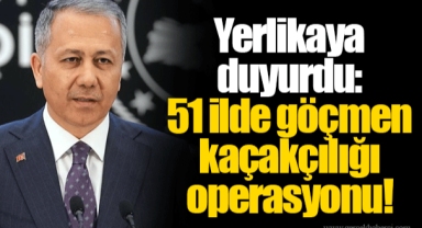 Yerlikaya duyurdu 51 ilde operasyon, 98 tutuklama!