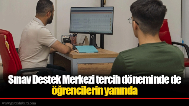 Sınav Destek Merkezi tercih döneminde de öğrencilerin yanında