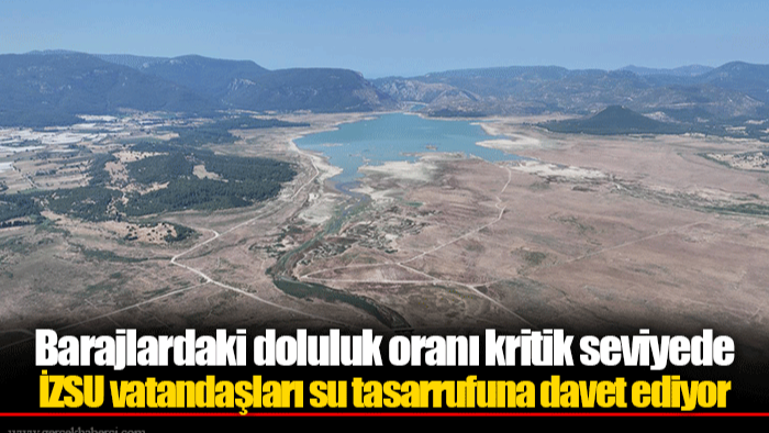 Barajlardaki doluluk oranı kritik seviyede