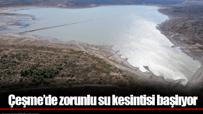 Çeşme’de zorunlu su kesintisi başlıyor