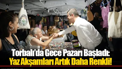 Torbalı’da Gece Pazarı Başladı:  Yaz Akşamları Artık Daha Renkli!