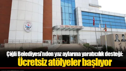 Çiğli Belediyesi’nden yaz aylarına yaratıcılık desteği: Ücretsiz atölyeler başlıyor