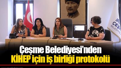 Çeşme Belediyesi’nden KİHEP için iş birliği protokolü