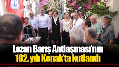 Lozan Barış Antlaşması’nın 102. yılı Konak’ta kutlandı