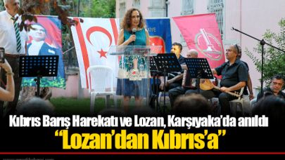 Kıbrıs Barış Harekatı ve Lozan, Karşıyaka’da anıldı   “Lozan’dan Kıbrıs’a”